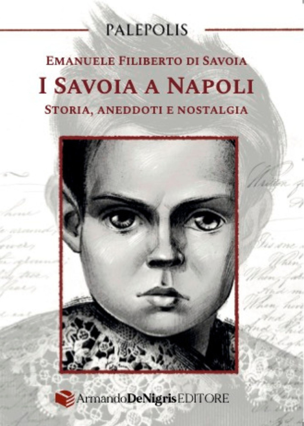 SAVOIA A NAPOLI. STORIA, ANEDDOTI E NOSTALGIA (I)