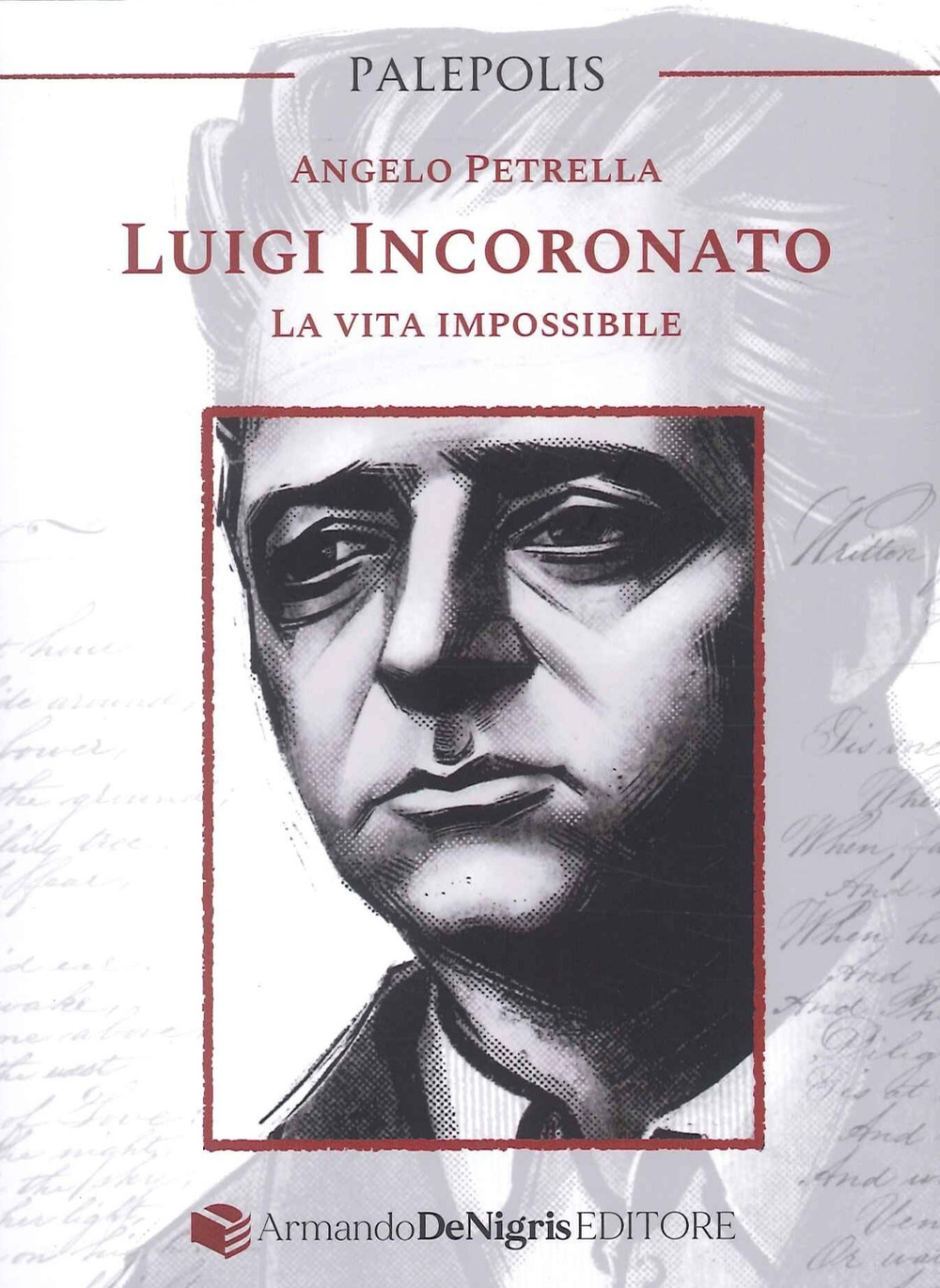 LUIGI INCORONATO. LA VITA IMPOSSIBILE