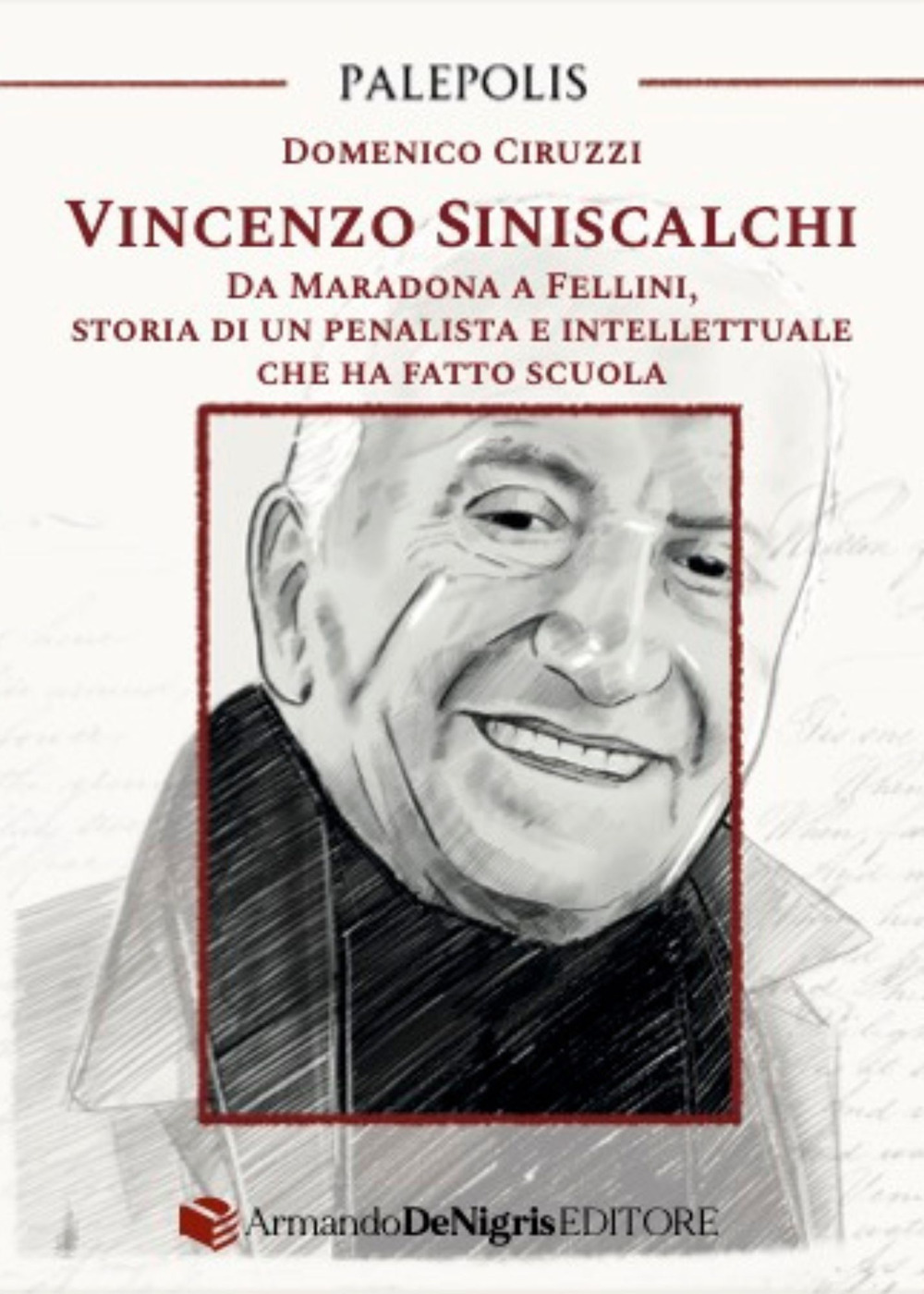 VINCENZO SINISCALCHI. DA MARADONA A FELLINI, STORIA DI UN PENALISTA E INTELLETTUALE CHE HA FATTO SCUOLA