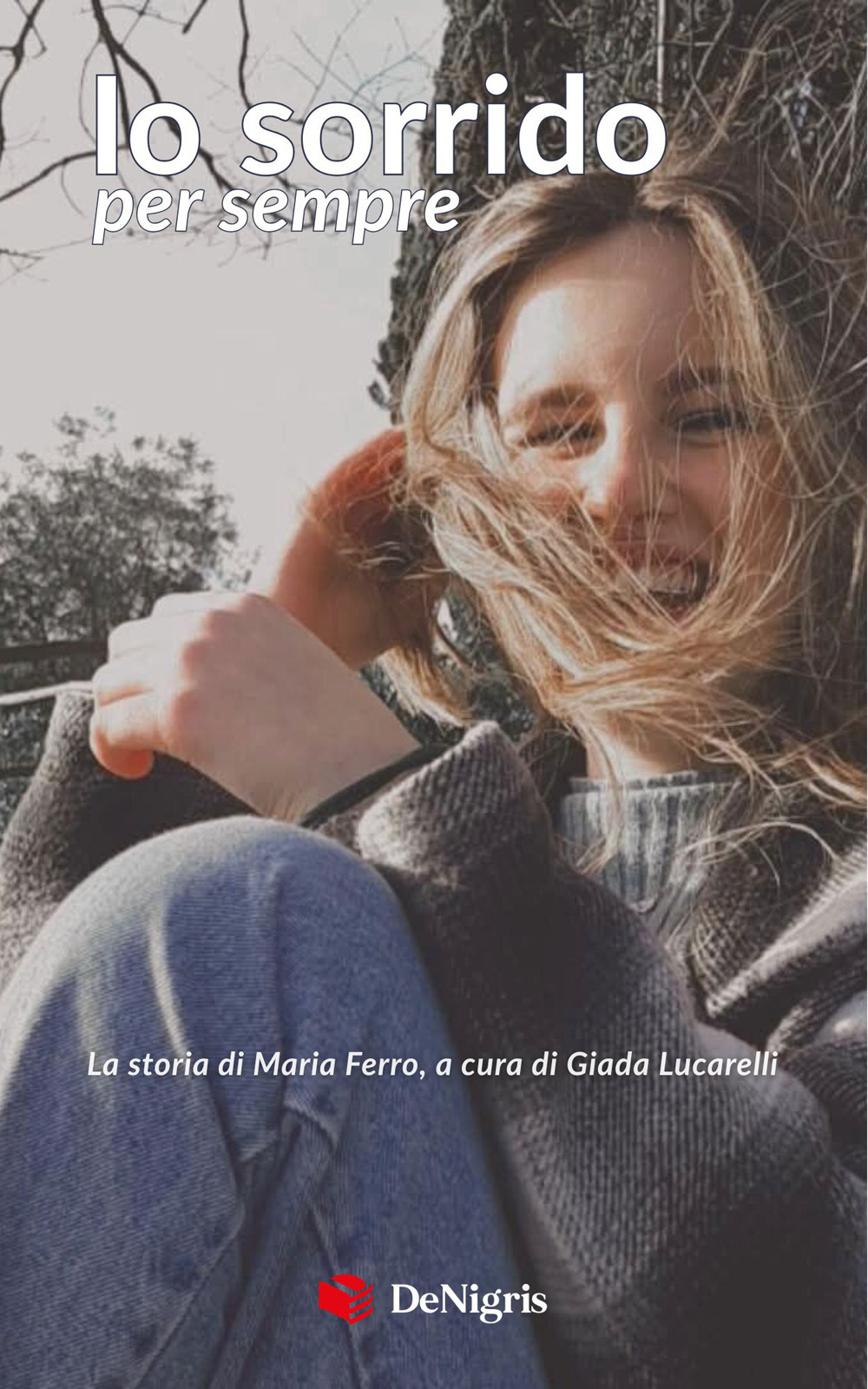 IO SORRIDO PER SEMPRE. LA STORIA DI MARIA FERRO