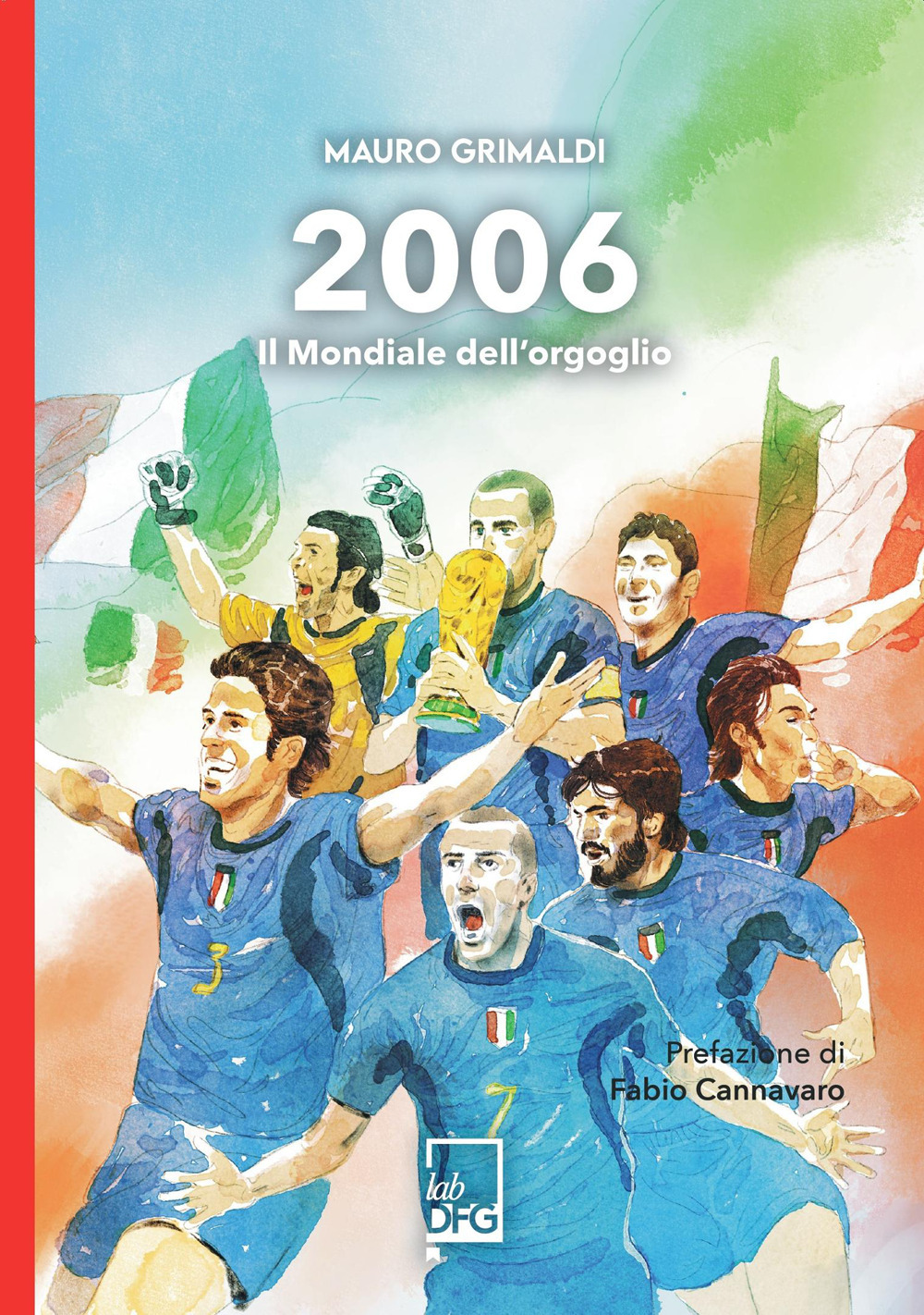 2006. IL MONDIALE DELL’ORGOGLIO