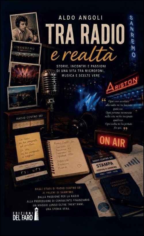 TRA RADIO E REALTÀ. STORIE, INCONTRI E PASSIONI DI UNA VITA TRA MICROFONI, MUSICA E SCELTE VERE
