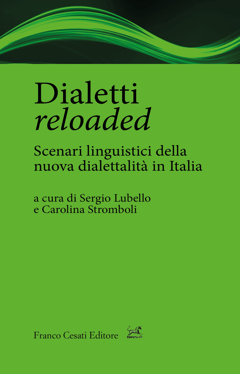 DIALETTI RELOADED. SCENARI LINGUISTICI DELLA NUOVA DIALETTALITÀ IN ITALIA