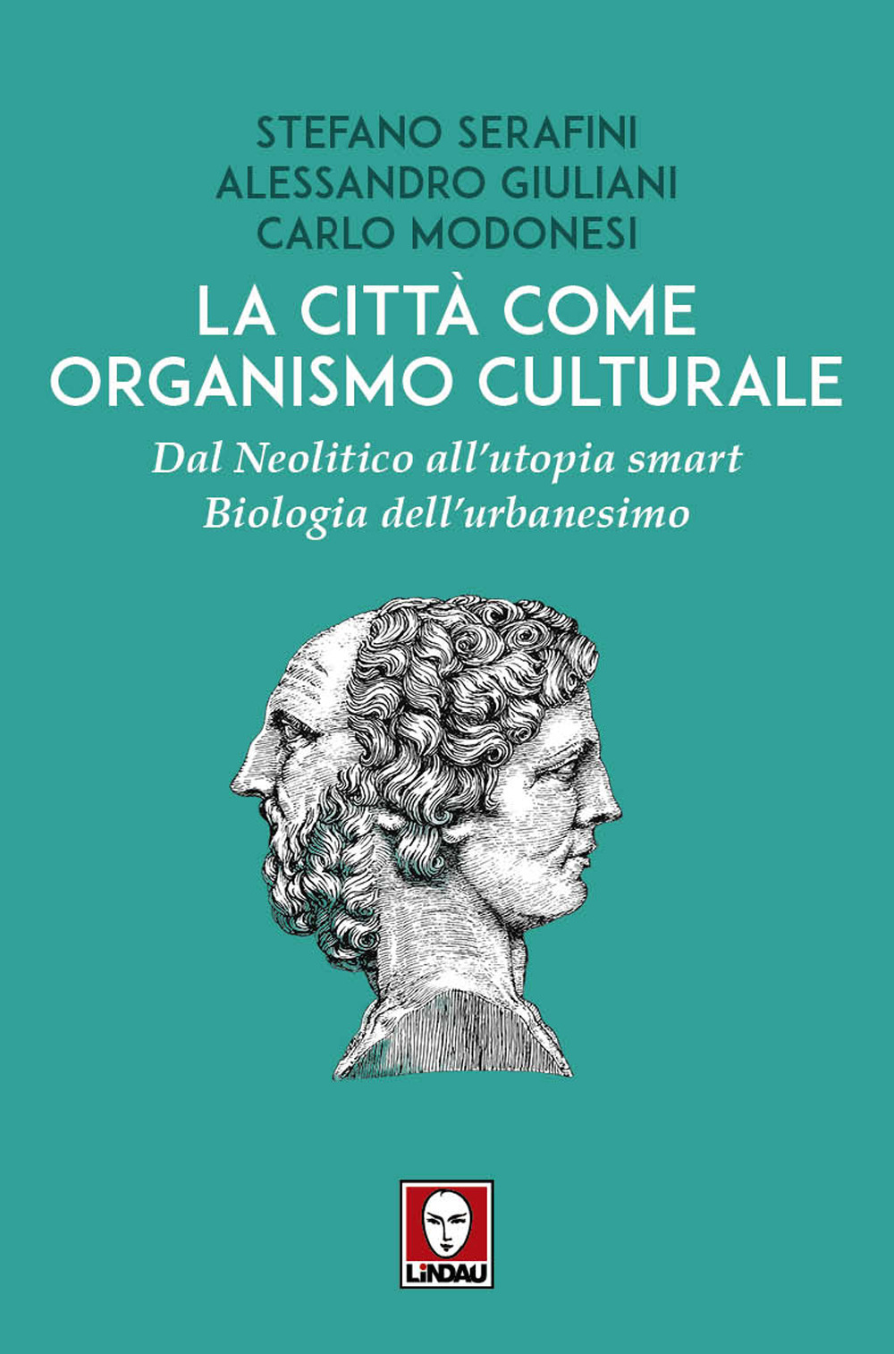CITTÀ COME ORGANISMO CULTURALE. DAL NEOLITICO ALL’UTOPIA SMART. BIOLOGIA DELL’URBANESIMO (LA)