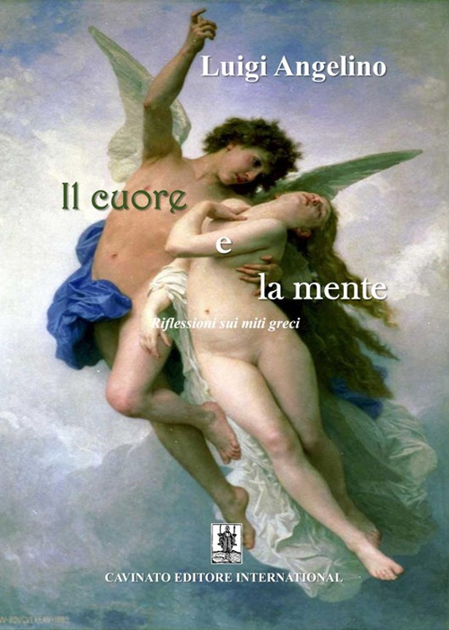 CUORE E LA MENTE. RIFLESSIONI SUI MITI GRECI (IL)