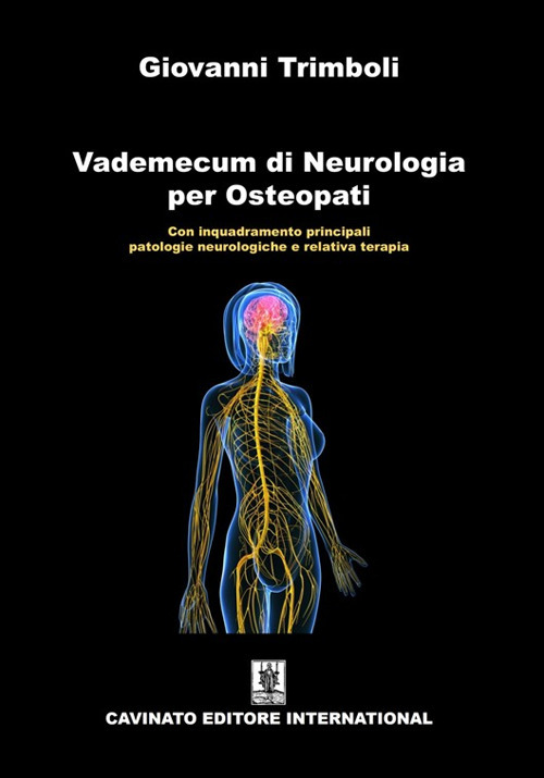 VADEMECUM DI NEUROLOGIA PER OSTEOPATI. CON INQUADRAMENTO PRINCIPALI PATOLOGIE NEUROLOGICHE E RELATIVA TERAPIA. EDIZ. ILLUSTRATA