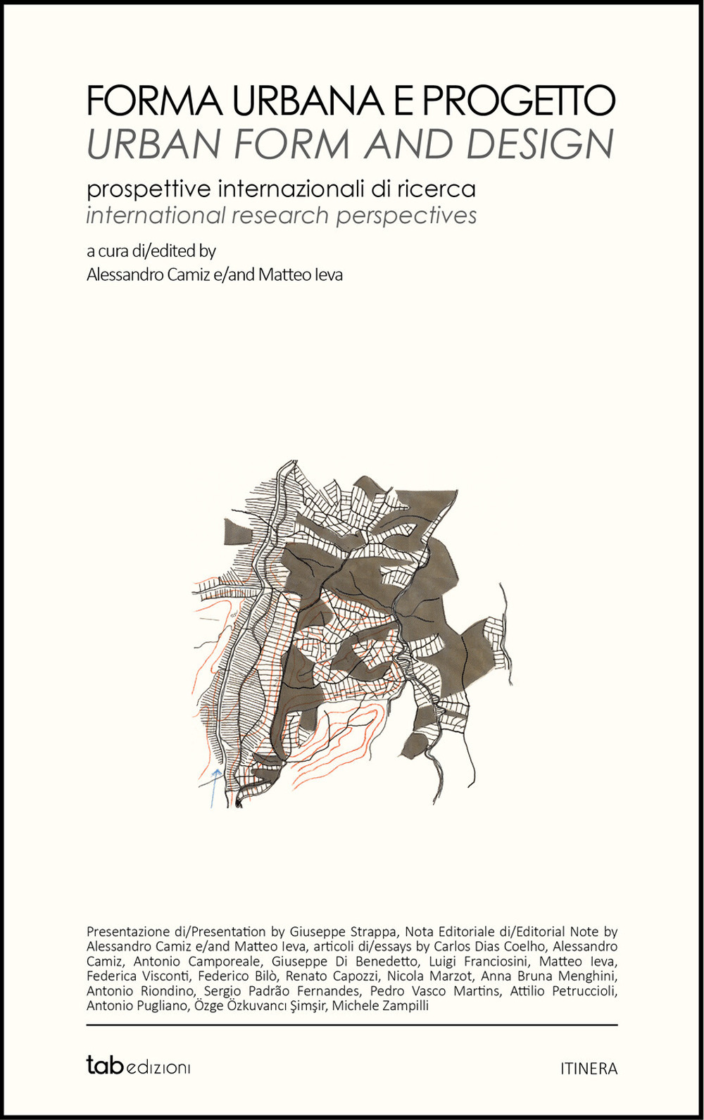 FORMA URBANA E PROGETTO. PROSPETTIVE INTERNAZIONALI DI RICERCA-URBAN FORM AND DESIGN. INTERNATIONAL RESEARCH PERSPECTIVES. EDIZ. BILINGUE