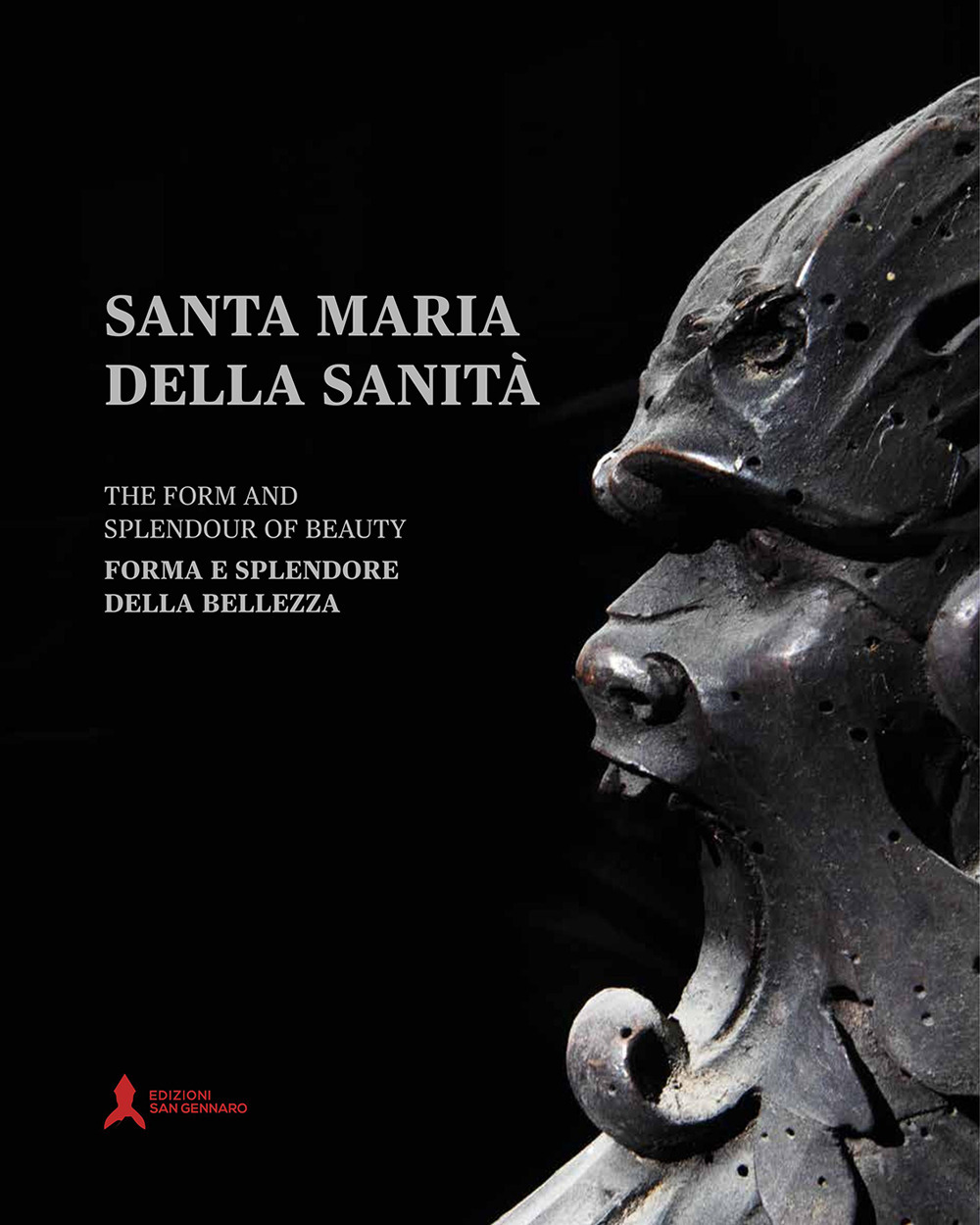 SANTA MARIA DELLA SANITÀ. FORMA E SPLENDORE DELLA BELLEZZA-THE FORM AND SPLENDOUR OF BEAUTY. EDIZ. ILLUSTRATA