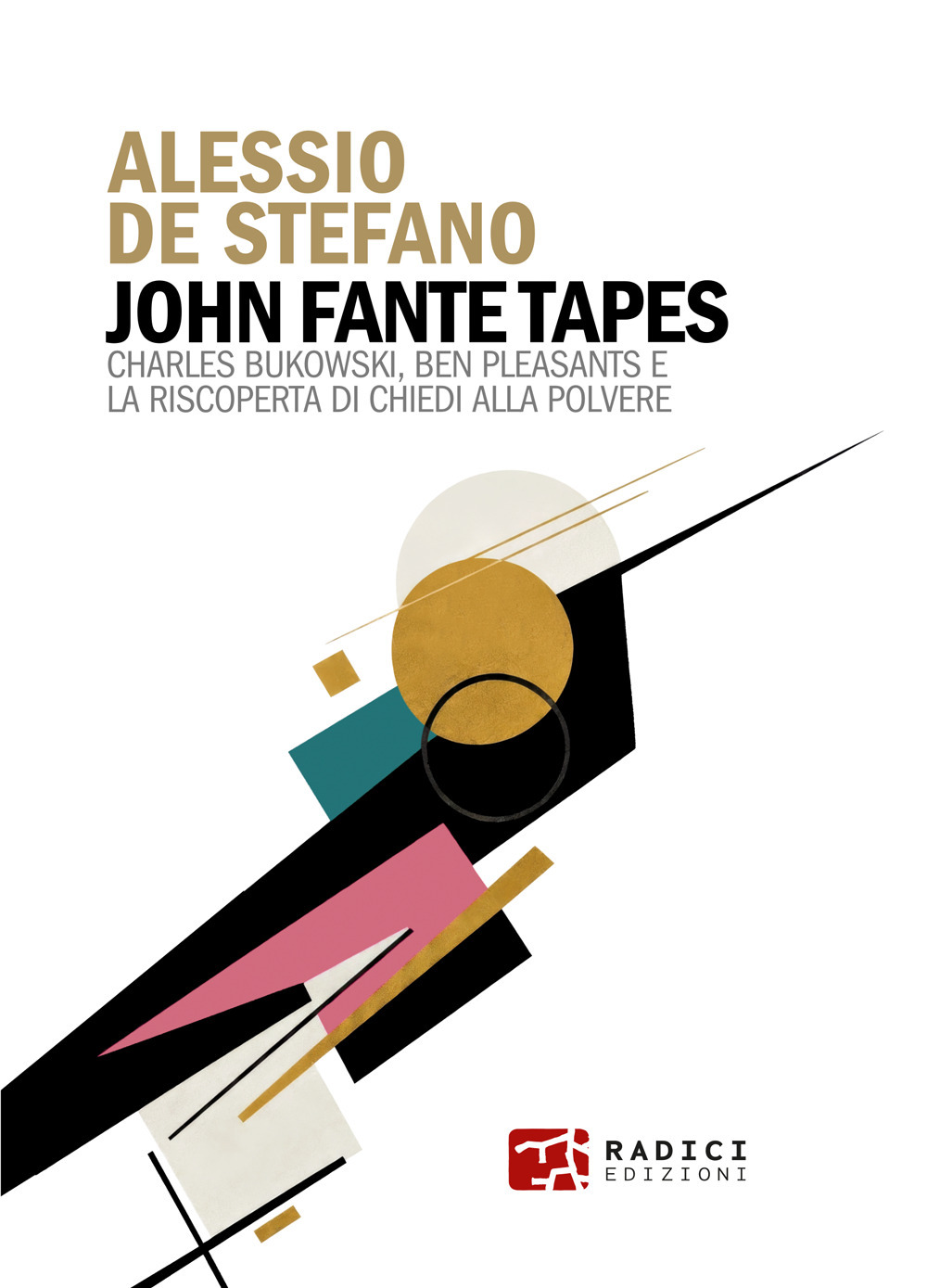 JOHN FANTE TAPES. CHARLES BUKOWSKI, BEN PLEASANTS E LA RISCOPERTA DI «CHIEDI ALLA POLVERE»