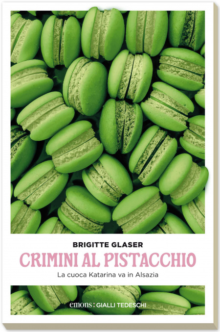 CRIMINI AL PISTACCHIO. LA CUOCA KATHARINA VA IN ALSAZIA. NUOVA EDIZ.