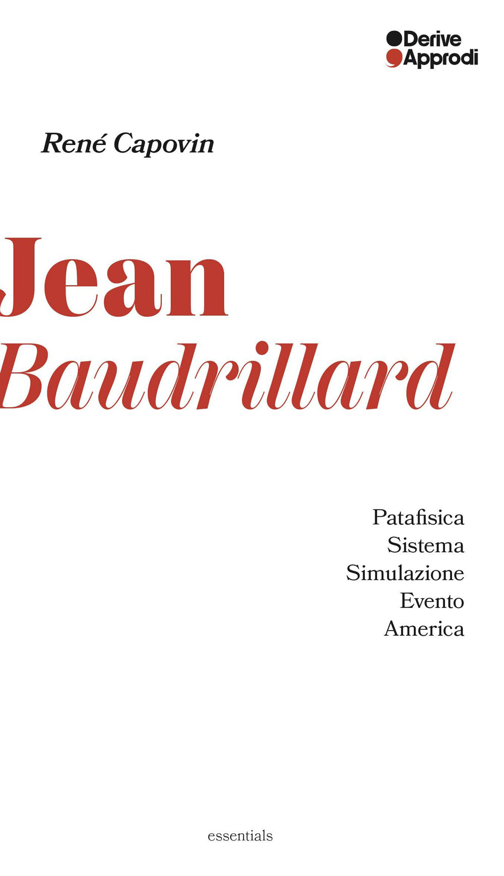 JEAN BAUDRILLARD. PATAFISICA. SISTEMA. SIMULAZIONE. EVENTO. AMERICA