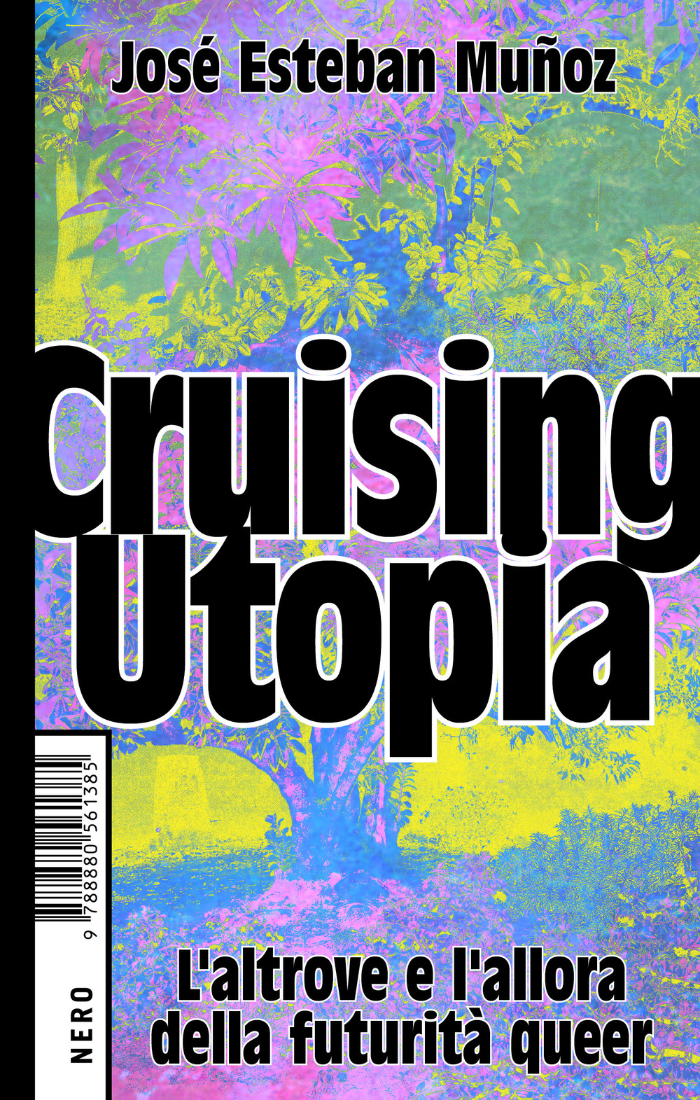 CRUISING UTOPIA. L’ALTROVE E L’ALLORA DELLA FUTURITÀ QUEER