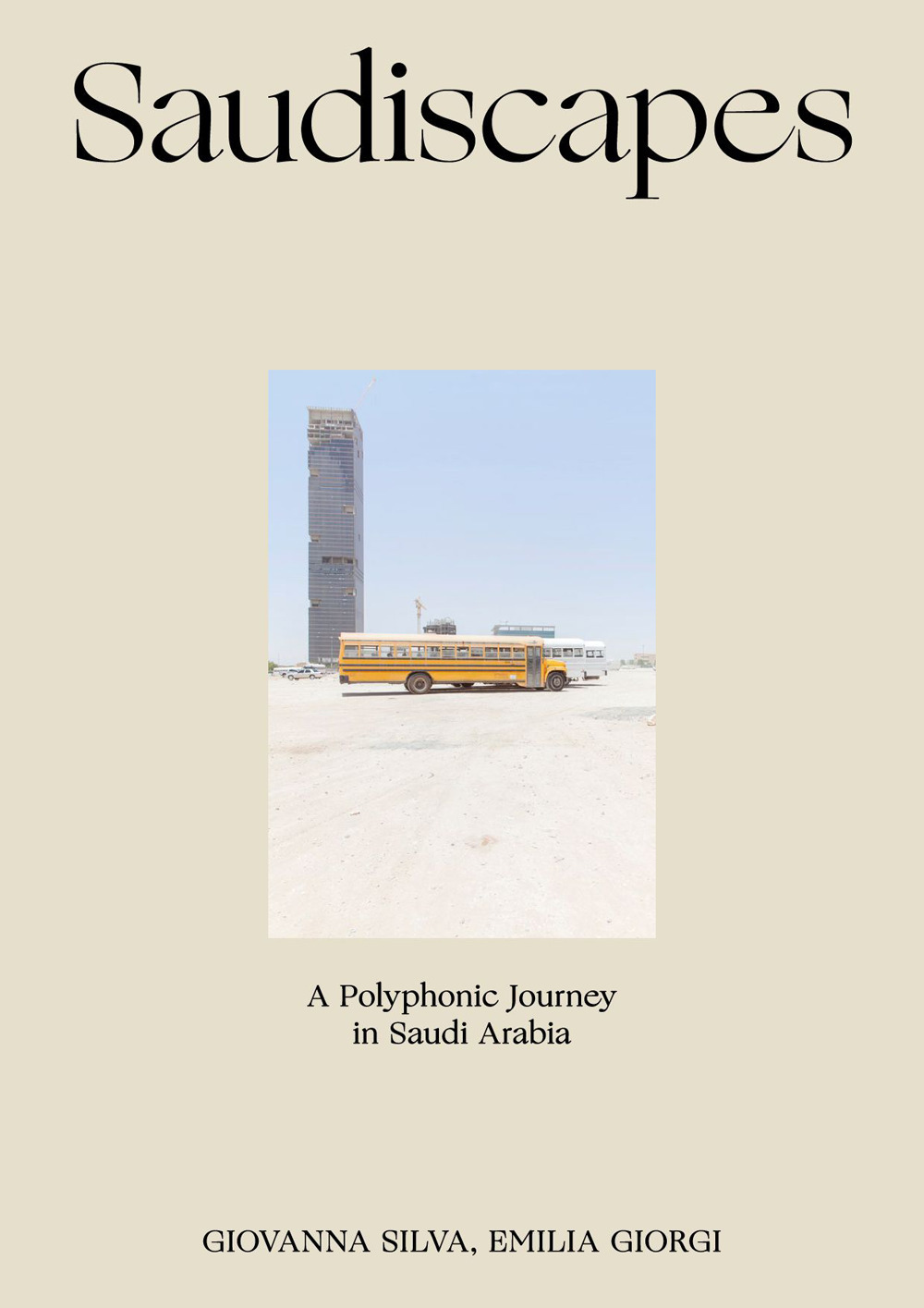 SAUDISCAPES. A POLYPHONIC JOURNEY IN SAUDI ARABIA. EDIZ. ITALIANA E INGLESE