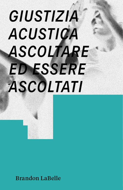 GIUSTIZIA ACUSTICA-ASCOLTARE ED ESSERE ASCOLTATI