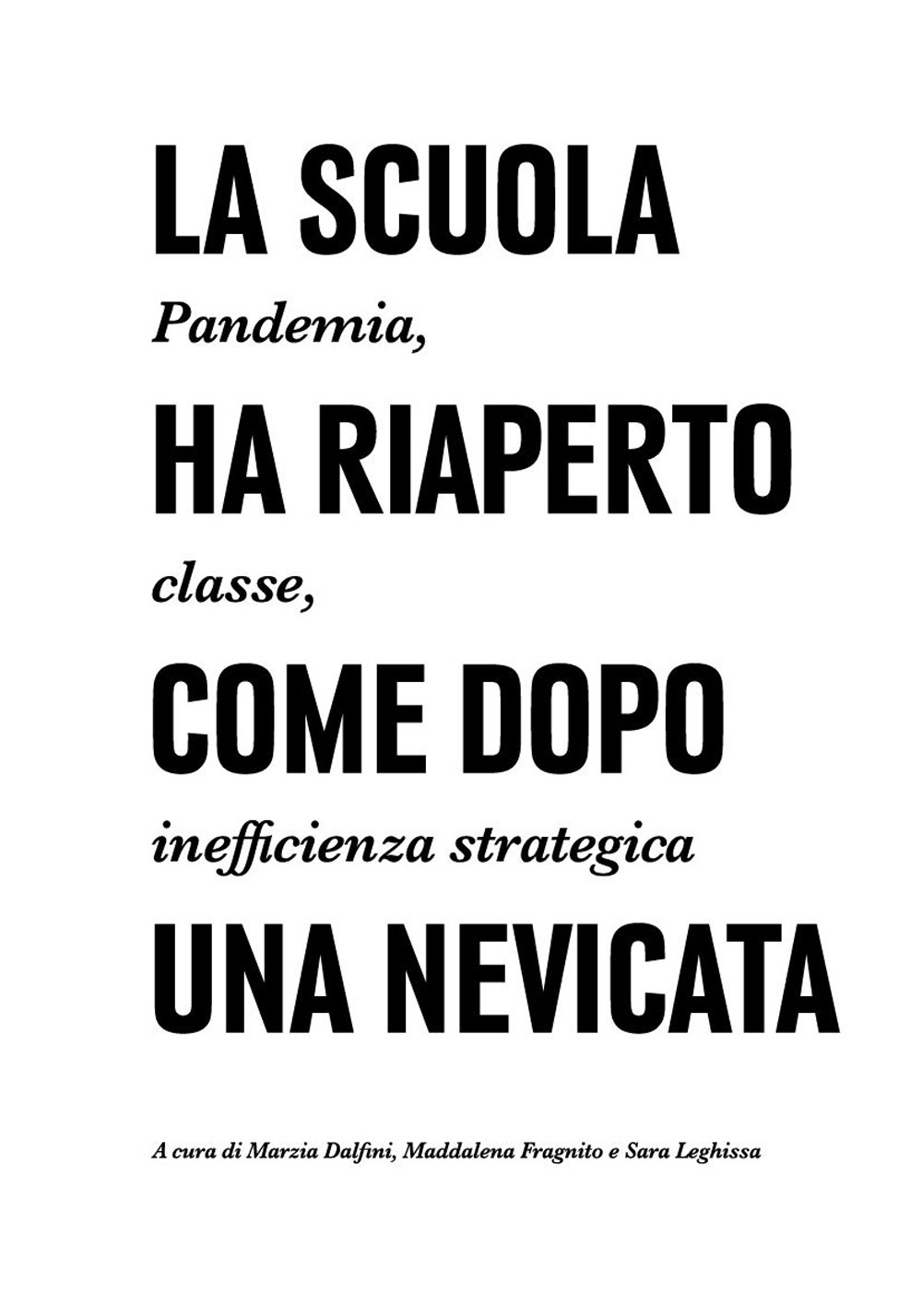 SCUOLA HA RIAPERTO COME DOPO UNA NEVICATA (LA)