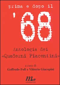 PRIMA E DOPO IL ’68. ANTOLOGIA DEI ‘QUADERNI PIACENTINI’