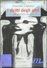 DIRITTI DEGLI ALTRI. GLI STRANIERI TRA NOI (I)