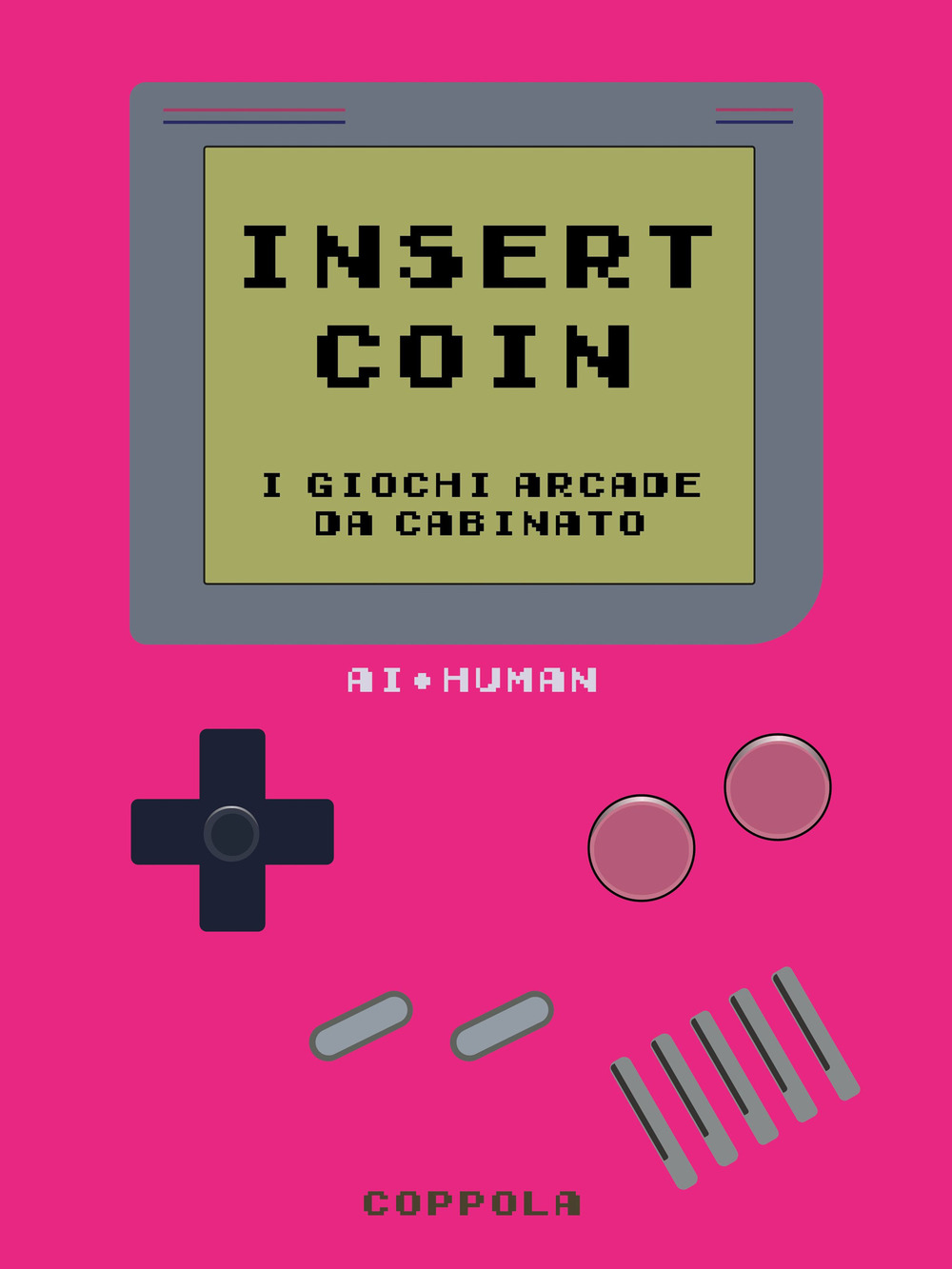INSERT COIN. I GIOCHI ARCADE DA CABINATO