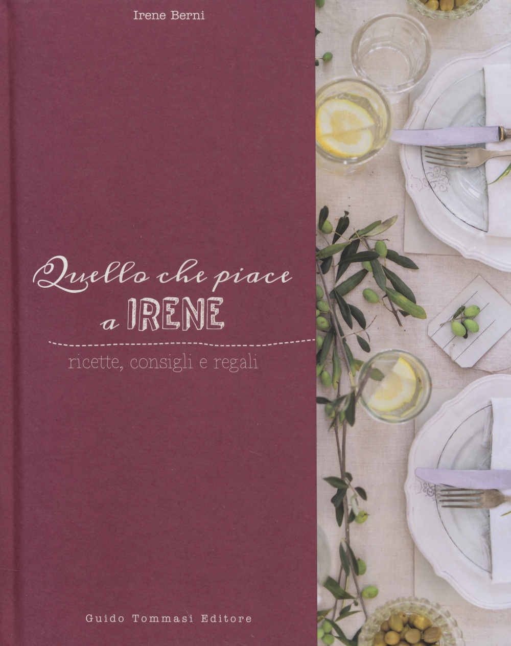 QUELLO CHE PIACE A IRENE. RICETTE, CONSIGLI E REGALI