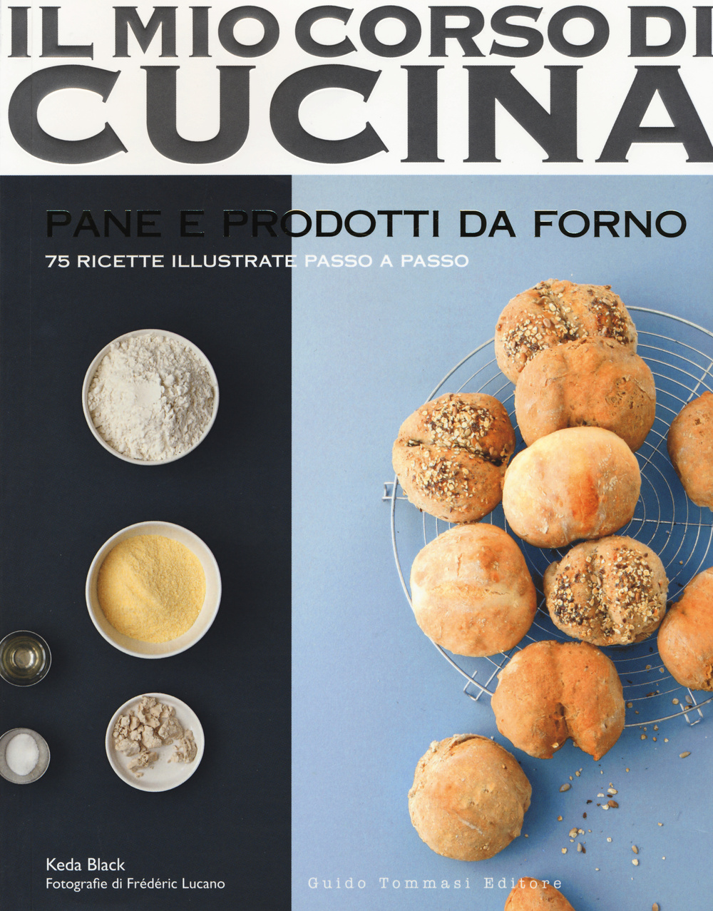PANE E PRODOTTI DA FORNO. 75 RICETTE ILLUSTRATE PASSO A PASSO. EDIZ. ILLUSTRATA