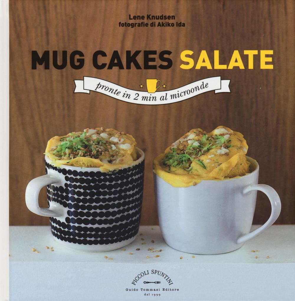 MUG CAKES SALATE. PRONTE IN 2 MINUTI AL MICROONDE