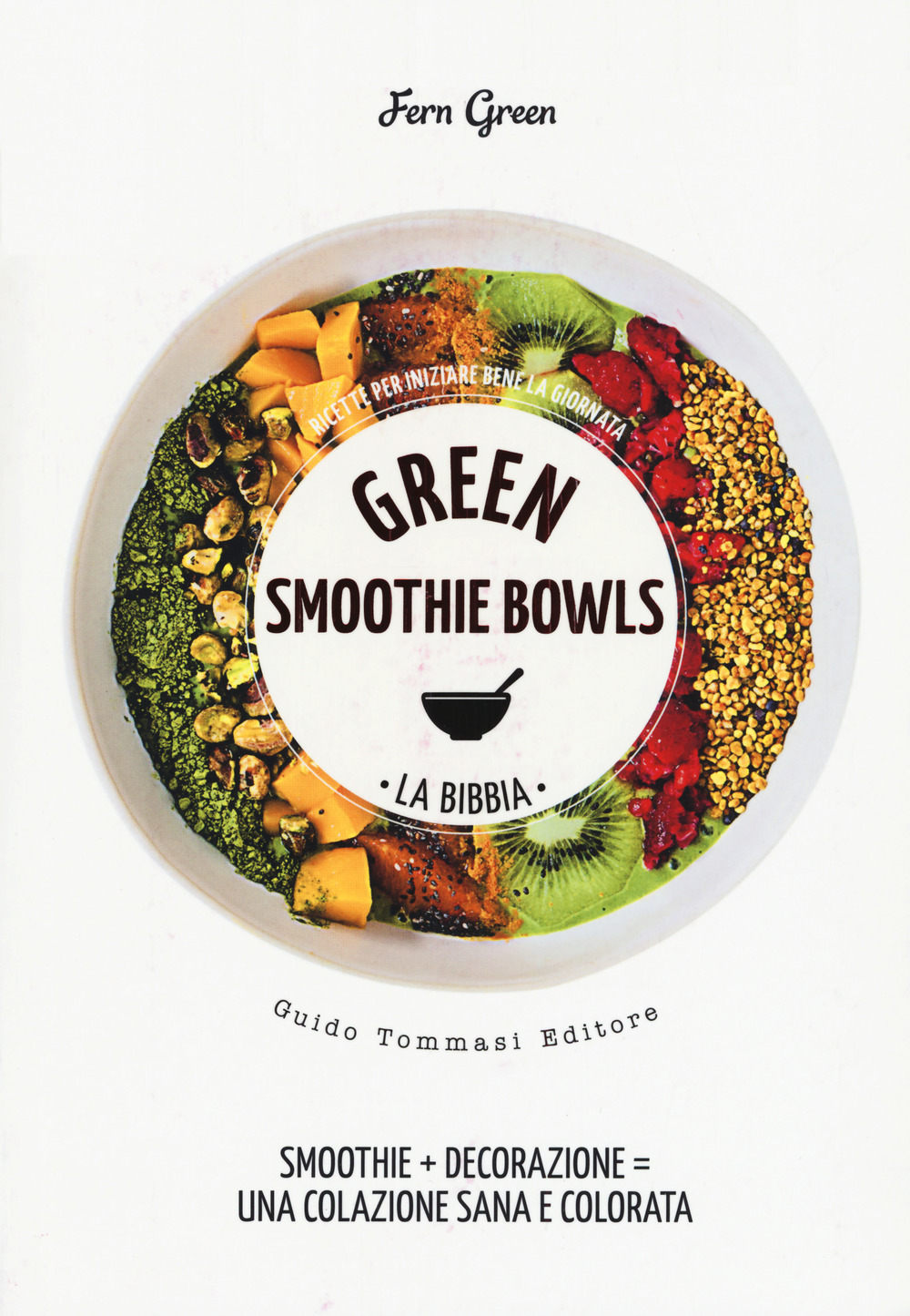 GREEN SMOOTHIE BOWLS. LA BIBBIA
