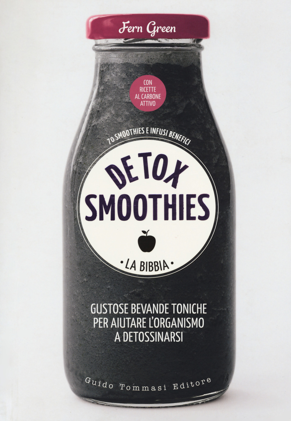 DETOX SMOOTHIES. LA BIBBIA. EDIZ. ILLUSTRATA