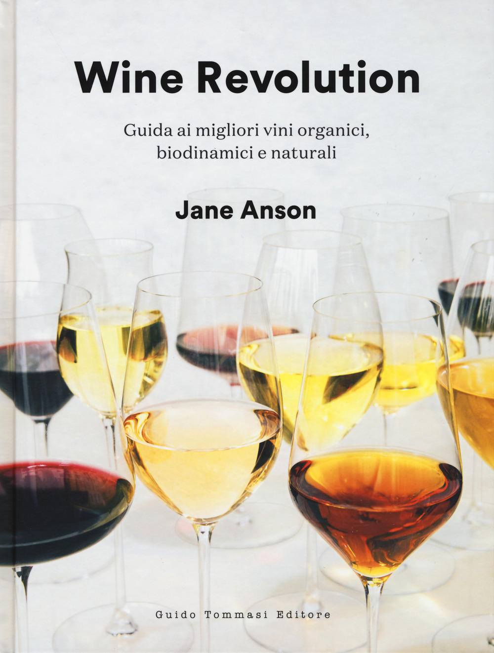 WINE REVOLUTION. GUIDA AI MIGLIORI VINI ORGANICI, BIODINAMICI E NATURALI. EDIZ. ILLUSTRATA