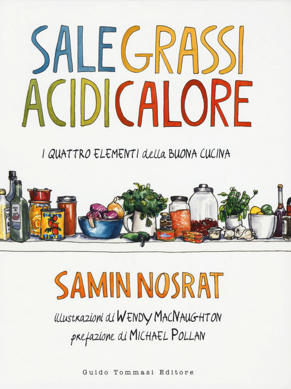 SALE, GRASSI, ACIDI, CALORE. I QUATTRO ELEMENTI DELLA BUONA CUCINA