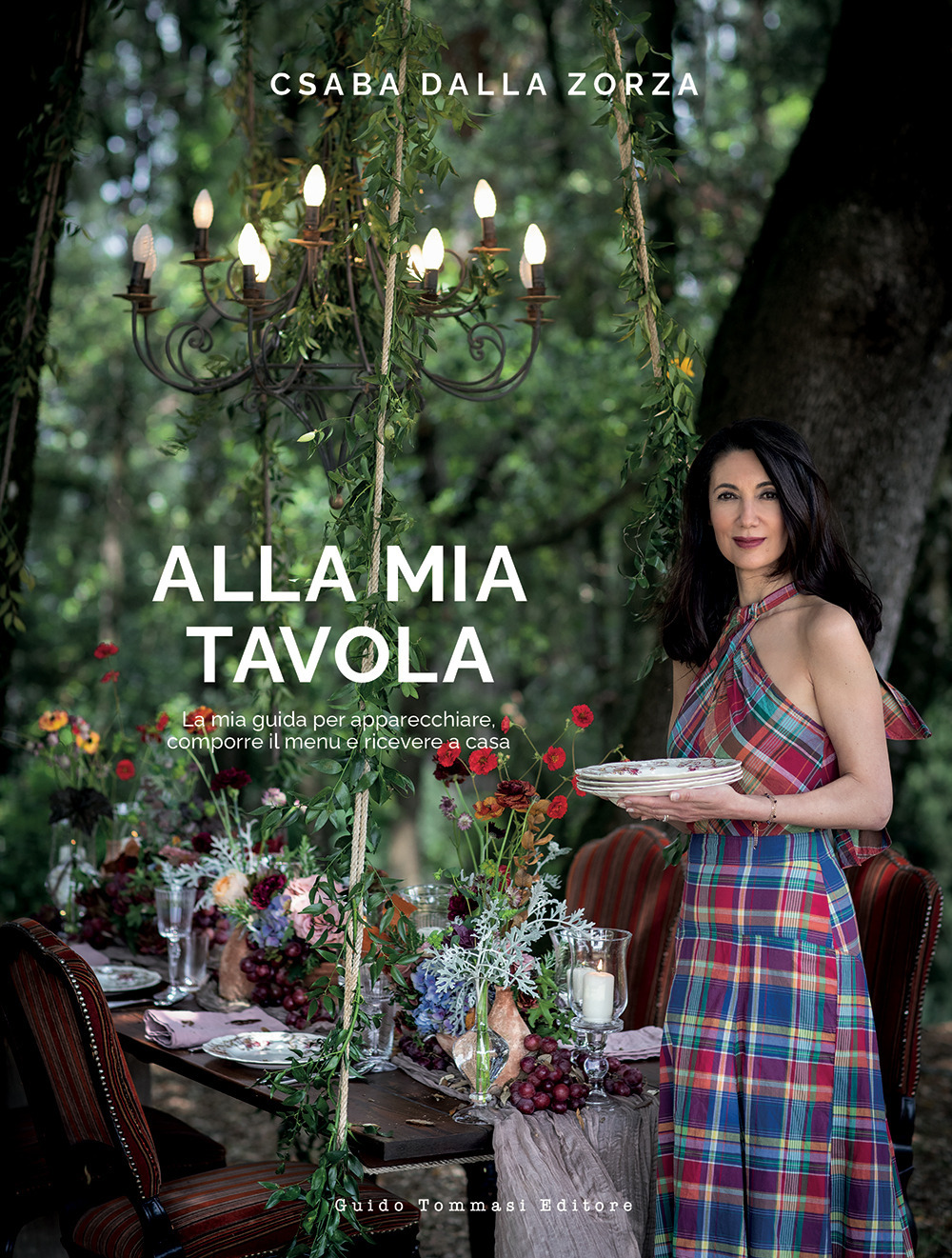 ALLA MIA TAVOLA. LA MIA GUIDA PER APPARECCHIARE, COMPORRE IL MENU E RICEVERE A CASA