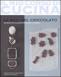 BASI DEL CIOCCOLATO. EDIZ. ILLUSTRATA (LE)