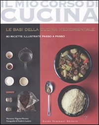 BASI DELLA CUCINA MEDIORIENTALE. 80 RICETTE ILLUSTRATE PASSO A PASSO. EDIZ. ILLUSTRATA (LE)