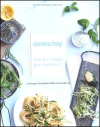 NON HO TEMPO PER CUCINARE! RICETTE PER IL TURBINIO DELLA VITA MODERNA. EDIZ. ILLUSTRATA