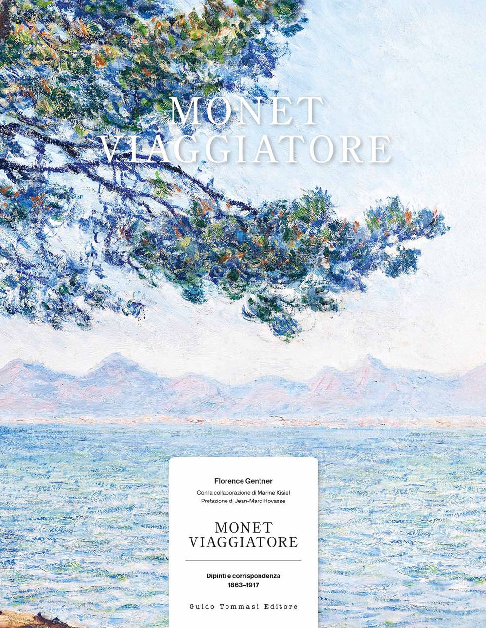 MONET VIAGGIATORE. DIPINTI E CORRISPONDENZA 1863-1917. EDIZ. A COLORI