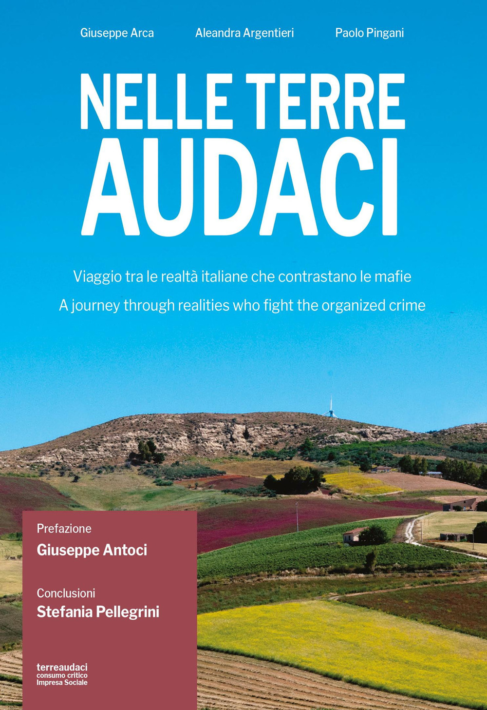 NELLE TERRE AUDACI. VIAGGIO TRA LE REALTÀ ITALIANE CHE CONTRASTANO LE MAFIE-A JOURNEY THROUGH REALITIES WHO FIGHT THE ORGANIZED CRIME