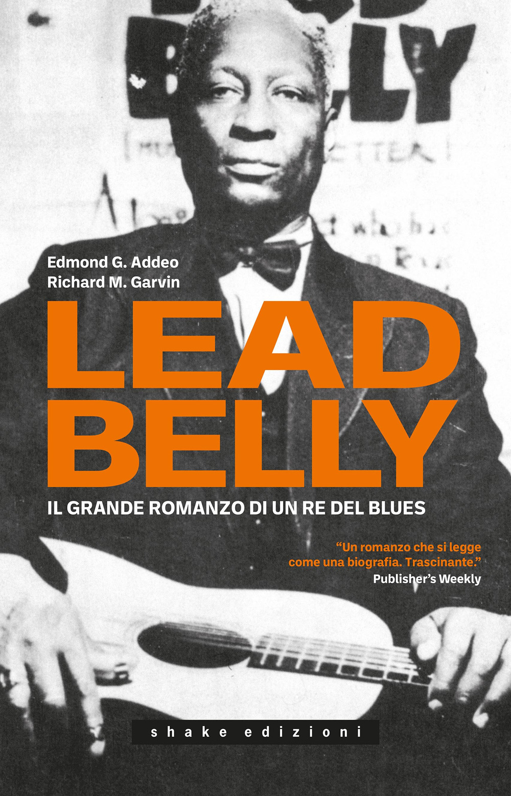LEADBELLY. IL GRANDE ROMANZO DI UN RE DEL BLUES