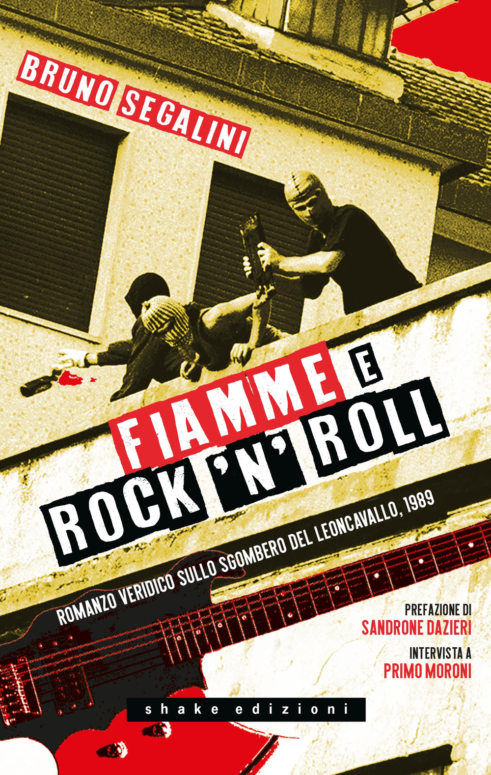 FIAMME E ROCK'N ROLL. ROMANZO VERIDICO SULLO SGOMBERO DEL LEONCAVALLO, 1989