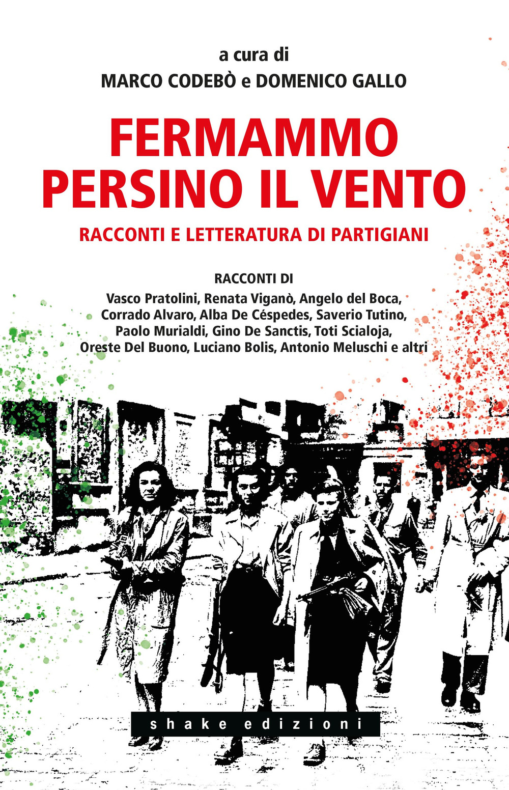FERMAMMO PERSINO IL VENTO. RACCONTI E LETTERATURA DI PARTIGIANI