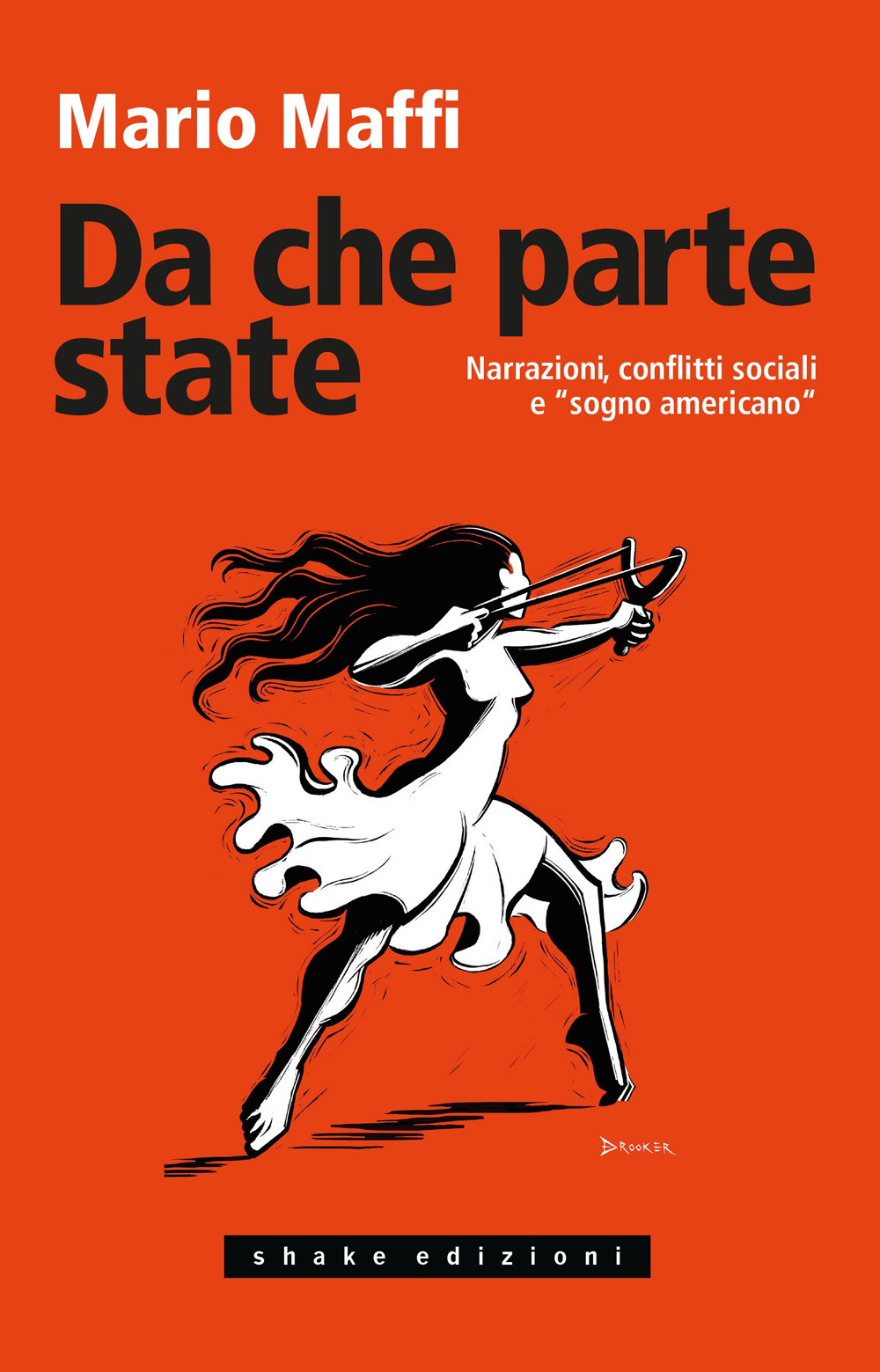 DA CHE PARTE STATE. NARRAZIONI, CONFLITTI SOCIALI E «SOGNO AMERICANO»