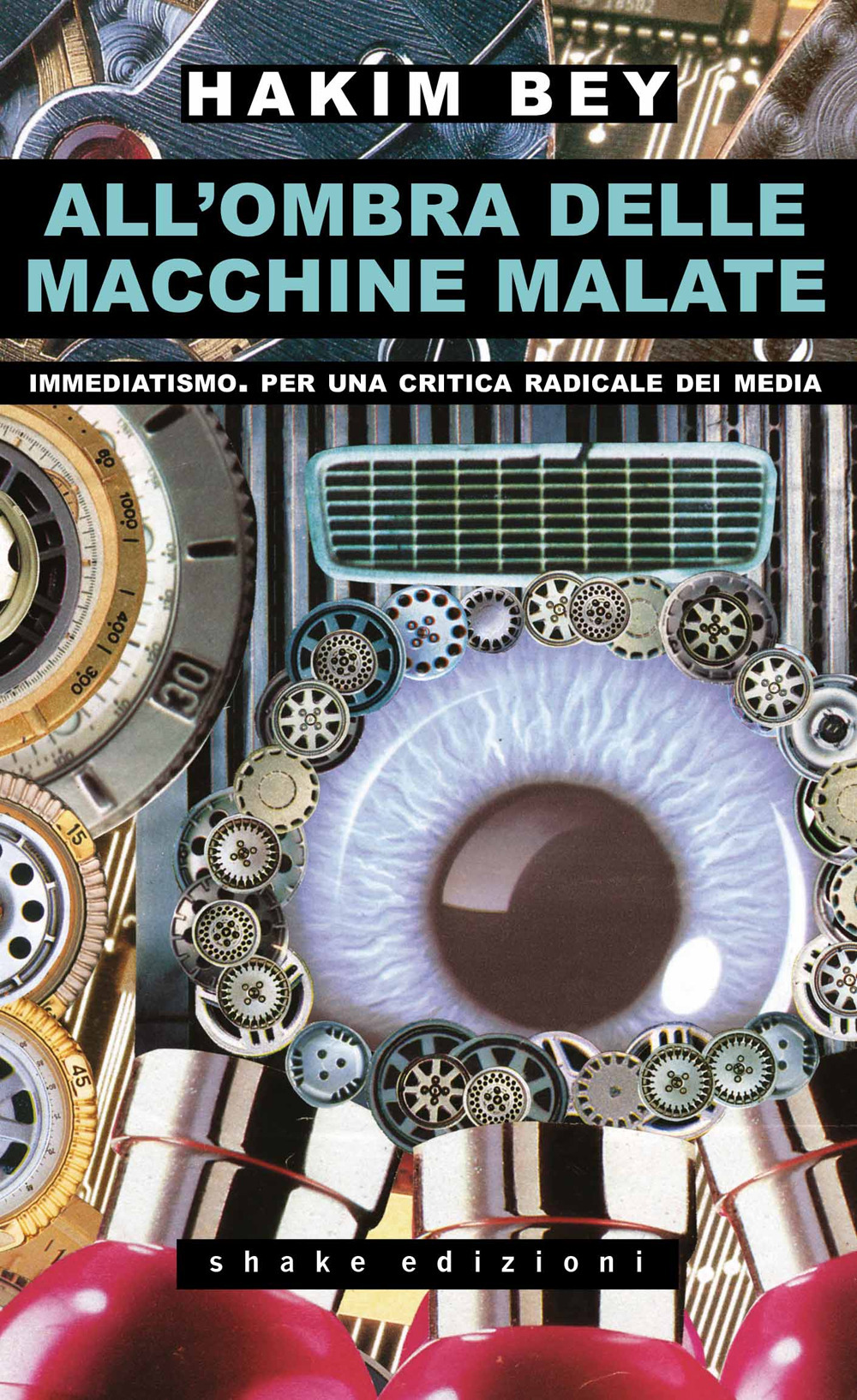 ALL'OMBRA DELLE MACCHINE MALATE. IMMEDIATISMO. PER UNA CRITICA RADICALE DEI MEDIA